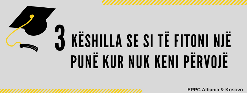 3 këshilla se si të fitoni një punë kur nuk keni përvojë